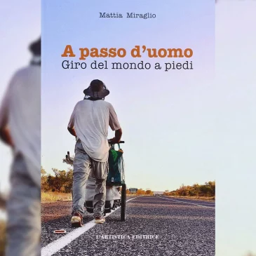 A passo d’uomo. Il giro del mondo a piedi.