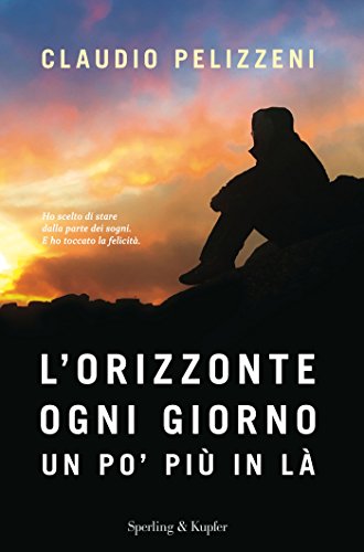 L’ORIZZONTE, OGNI GIORNO, UN PO’ PIÙ IN LÀ